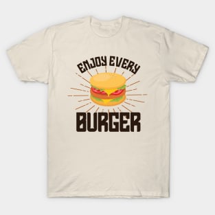 Enjoy every burger T-Shirt